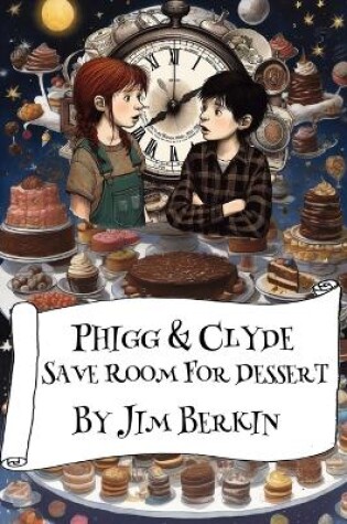 Cover of Phigg & Clyde Save Room For Dessert