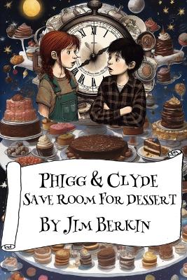 Cover of Phigg & Clyde Save Room For Dessert