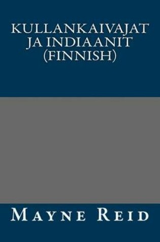 Cover of Kullankaivajat Ja Indiaanit (Finnish)