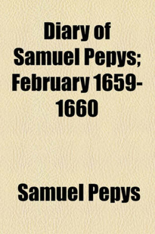 Cover of Diary of Samuel Pepys; February 1659-1660