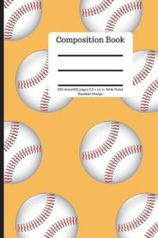 Cover of Composition Book 200 Sheet/400 Pages 8.5 X 11 In.-Wide Ruled Baseball-Orange