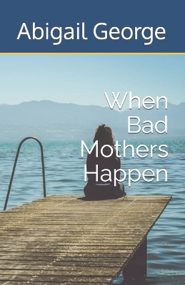 Book cover for When Bad Mothers Happen