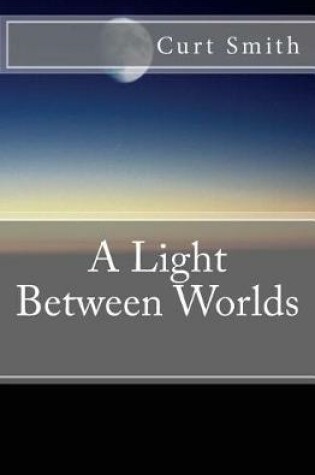 Cover of A Light Between Worlds