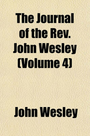Cover of The Journal of the REV. John Wesley (Volume 4)