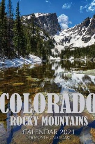 Cover of Colorado Rocky Mountains Calendar 2021