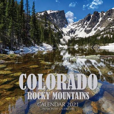 Book cover for Colorado Rocky Mountains Calendar 2021