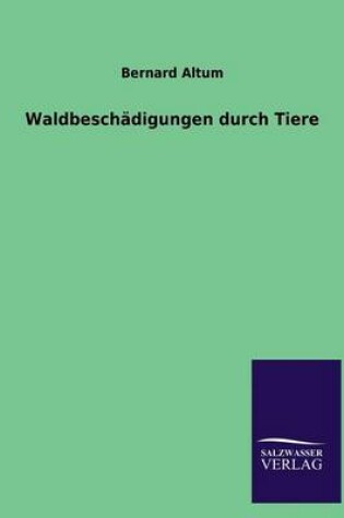 Cover of Waldbeschadigungen Durch Tiere