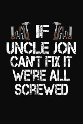 Book cover for If Uncle Jon Can't Fix We're All Screwed