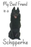 Book cover for My best Friend is a Schipperke