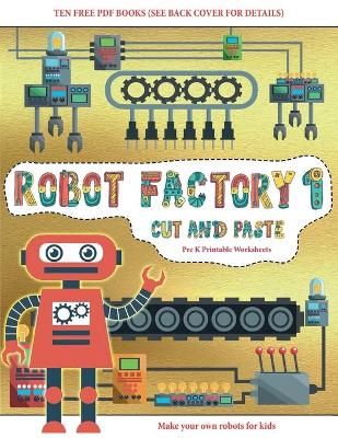 Cover of Pre K Printable Worksheets (Cut and Paste - Robot Factory Volume 1)