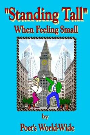 Cover of Standing Tall : When Feeling Small