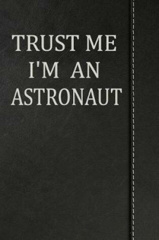 Cover of Trust Me I'm an Astronaut