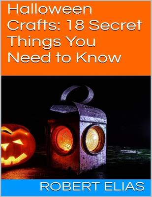 Book cover for Halloween Crafts: 18 Secret Things You Need to Know