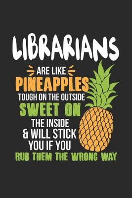 Book cover for Librarians Are Like Pineapples. Tough On The Outside Sweet On The Inside