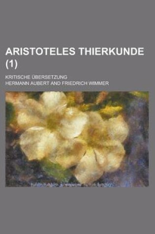 Cover of Aristoteles Thierkunde; Kritische Ubersetzung (1 )