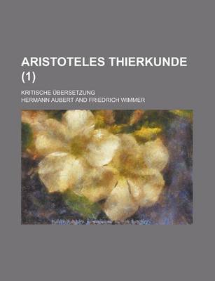 Book cover for Aristoteles Thierkunde; Kritische Ubersetzung (1 )