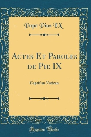 Cover of Actes Et Paroles de Pie IX