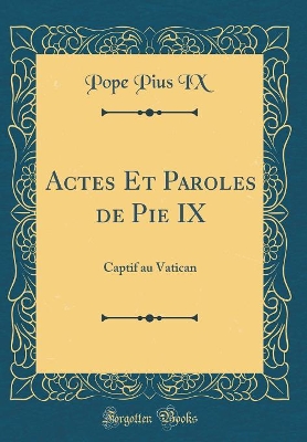 Book cover for Actes Et Paroles de Pie IX