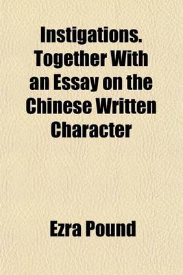 Book cover for Instigations. Together with an Essay on the Chinese Written Character