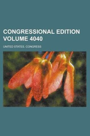 Cover of Congressional Edition Volume 4040