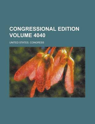 Book cover for Congressional Edition Volume 4040