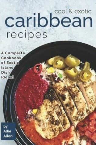 Cover of Cool & Exotic Caribbean Recipes