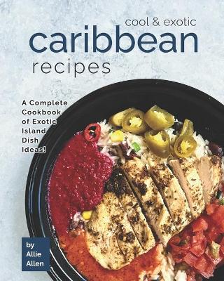 Book cover for Cool & Exotic Caribbean Recipes