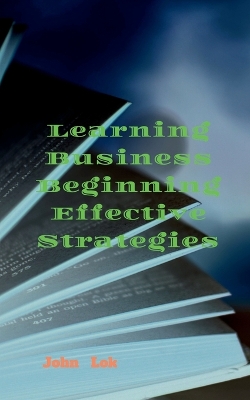 Book cover for Learning Business Beginning Effective Strategies