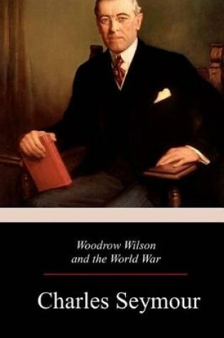 Cover of Woodrow Wilson and the World War