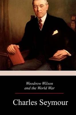 Book cover for Woodrow Wilson and the World War