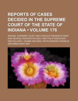 Book cover for Reports of Cases Decided in the Supreme Court of the State of Indiana (Volume 176)