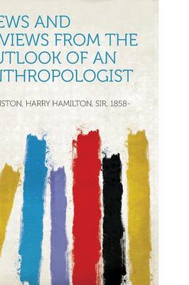 Book cover for Views and Reviews from the Outlook of an Anthropologist