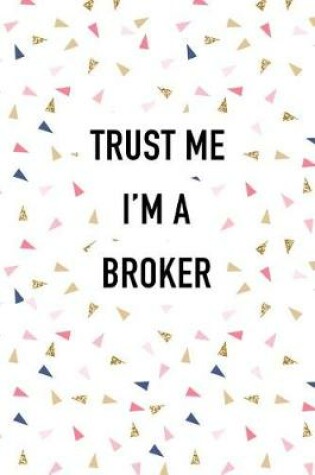 Cover of Trust Me I'm a Broker