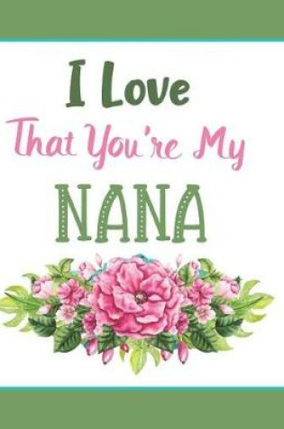 Cover of I Love That You're My Nana