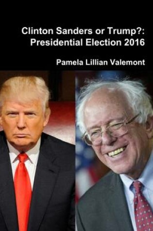 Cover of Clinton Sanders or Trump?: Presidential Election 2016