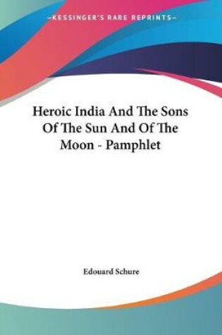 Cover of Heroic India And The Sons Of The Sun And Of The Moon - Pamphlet