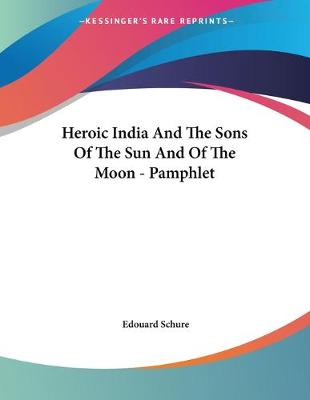 Book cover for Heroic India And The Sons Of The Sun And Of The Moon - Pamphlet