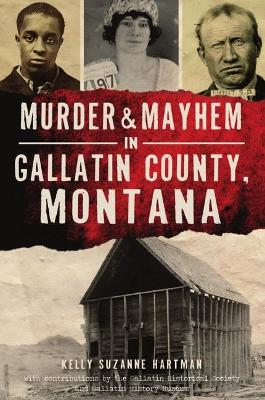 Cover of Murder & Mayhem in Gallatin County, Montana