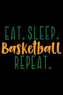 Book cover for Eat. Sleep. Basketball. Repeat.