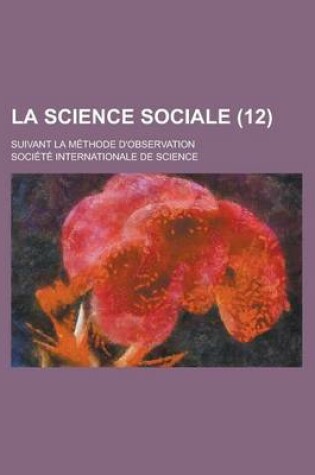 Cover of La Science Sociale; Suivant La Methode D'Observation (12 )