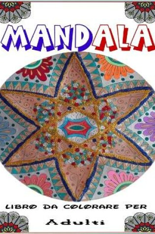 Cover of Mandala Libro da Colorare Per Adulti