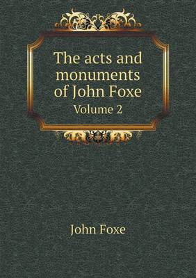 Book cover for The acts and monuments of John Foxe Volume 2