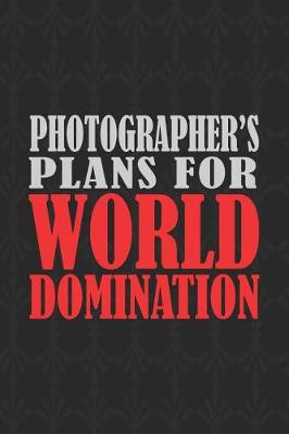 Book cover for Photographer's Plans For World Domination