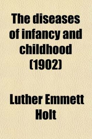 Cover of The Diseases of Infancy and Childhood; For the Use of Students and Practitioners of Medicine