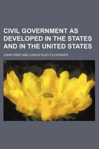 Cover of Civil Government as Developed in the States and in the United States