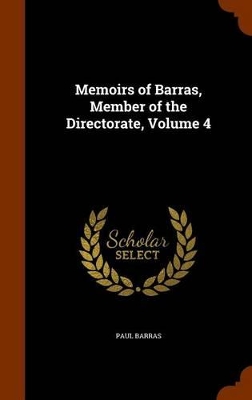 Book cover for Memoirs of Barras, Member of the Directorate, Volume 4