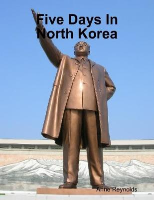 Book cover for Five Days In North Korea