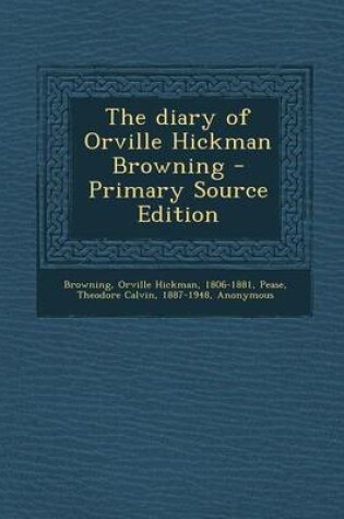 Cover of The Diary of Orville Hickman Browning - Primary Source Edition