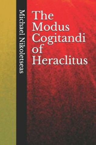 Cover of The Modus Cogitandi of Heraclitus