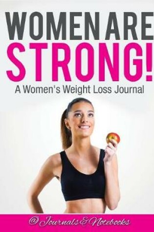 Cover of Women ARE Strong! A Women's Weight Loss Journal